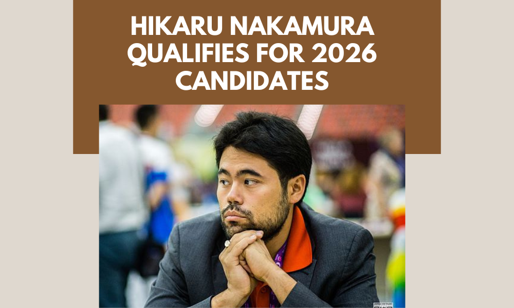 Hikaru Nakamura Qualifies for 2026 Candidates Tournament: The Unconventional Road to Cyprus