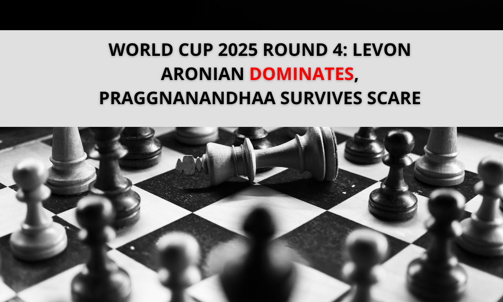 World Cup 2025 Round 4: Levon Aronian Dominates, Praggnanandhaa Survives Scare